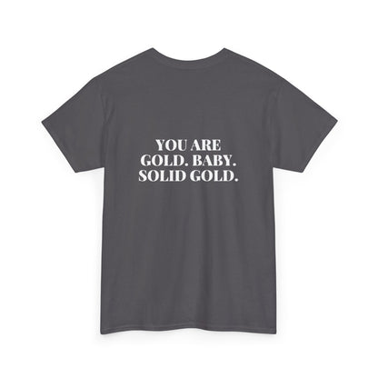 You're Gold Heavy Cotton Tee