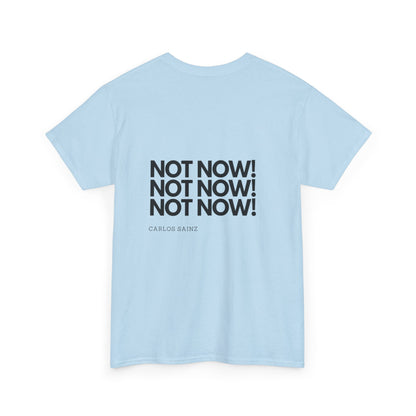 "NOT NOW!" Heavy Cotton Tee