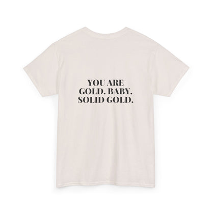 You're Gold Heavy Cotton Tee