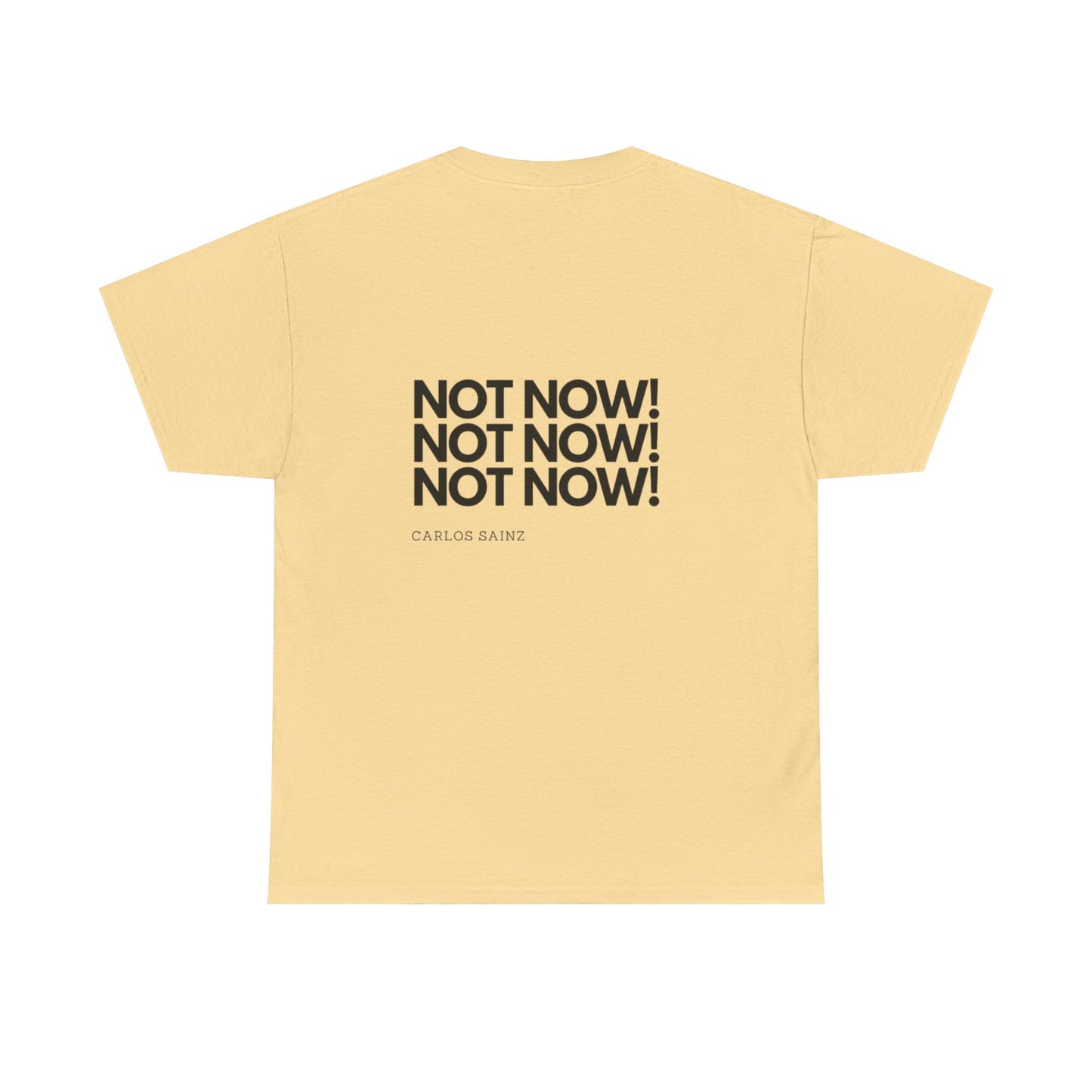 "NOT NOW!" Heavy Cotton Tee