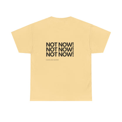 "NOT NOW!" Heavy Cotton Tee