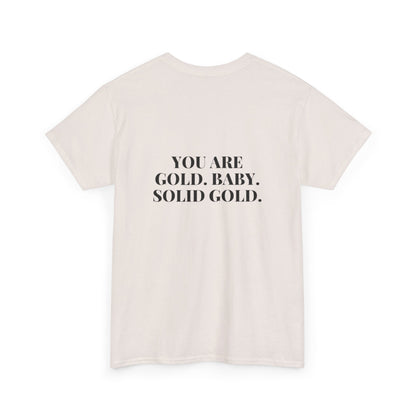 You're Gold Heavy Cotton Tee