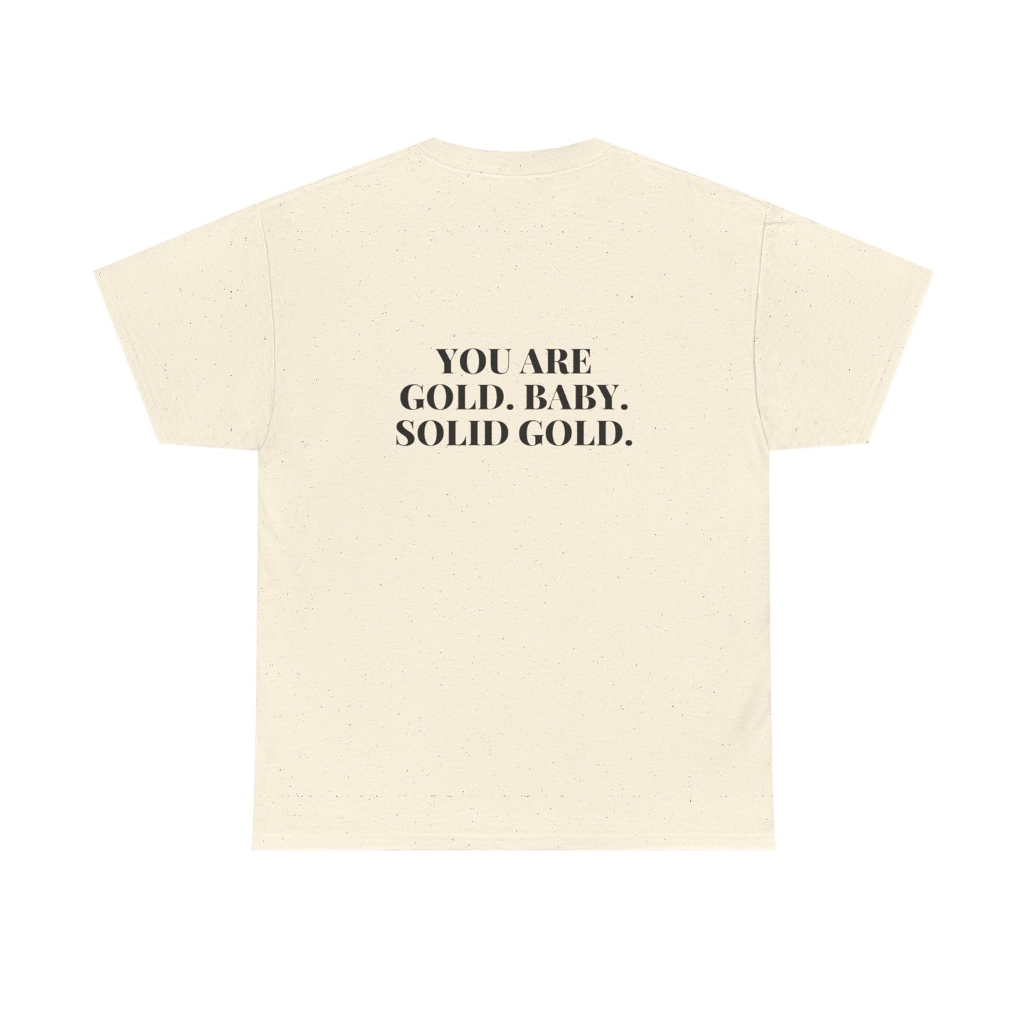 You're Gold Heavy Cotton Tee