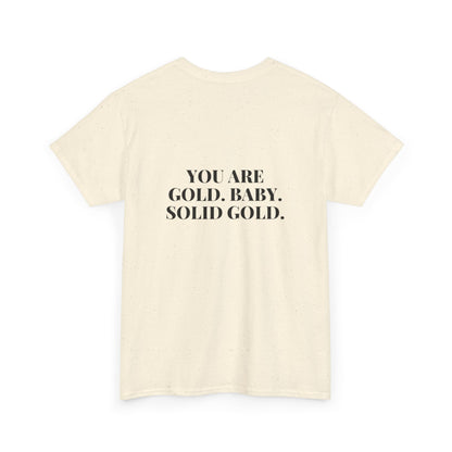 You're Gold Heavy Cotton Tee