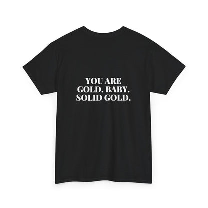 You're Gold Heavy Cotton Tee