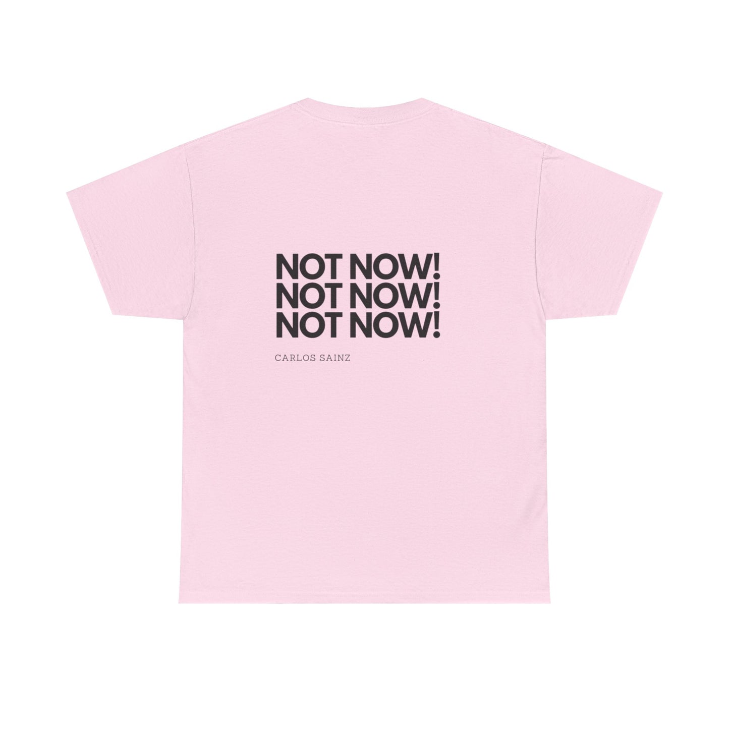 "NOT NOW!" Heavy Cotton Tee