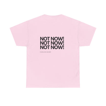 "NOT NOW!" Heavy Cotton Tee