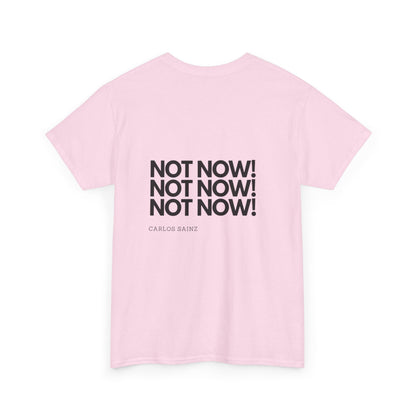 "NOT NOW!" Heavy Cotton Tee