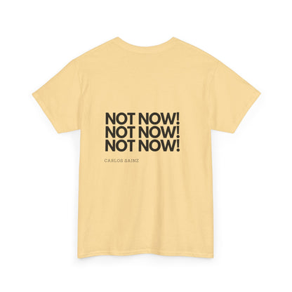 "NOT NOW!" Heavy Cotton Tee