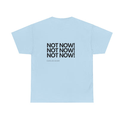 "NOT NOW!" Heavy Cotton Tee