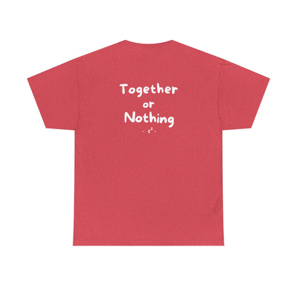 Together or Nothing Heavy Cotton Tee