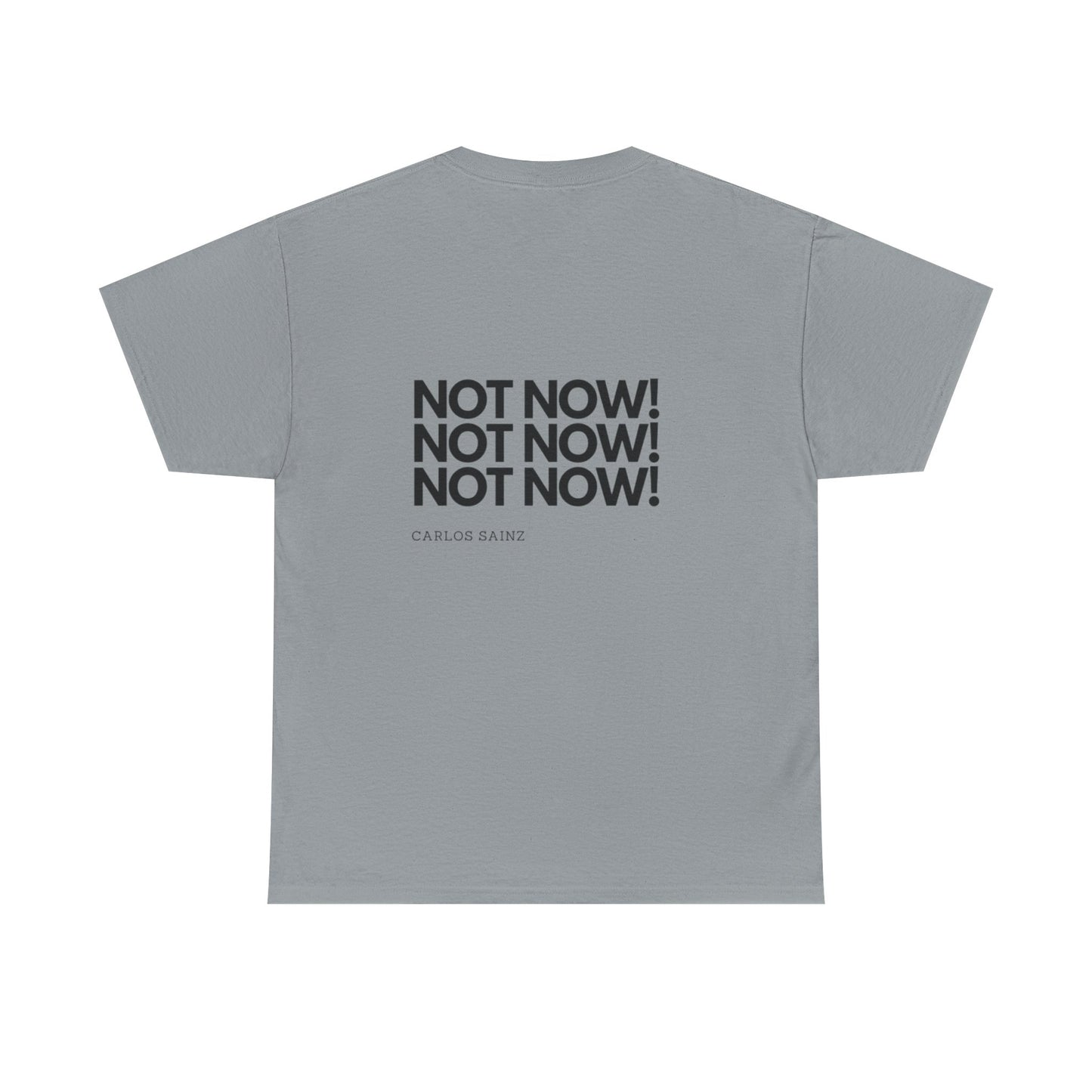 "NOT NOW!" Heavy Cotton Tee