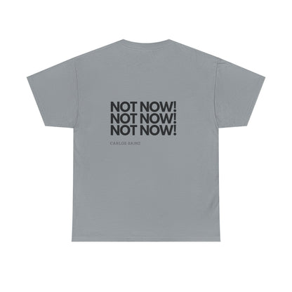 "NOT NOW!" Heavy Cotton Tee