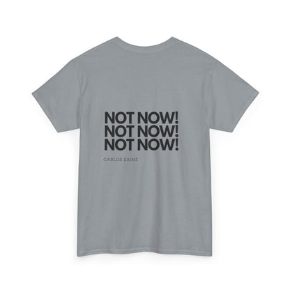 "NOT NOW!" Heavy Cotton Tee