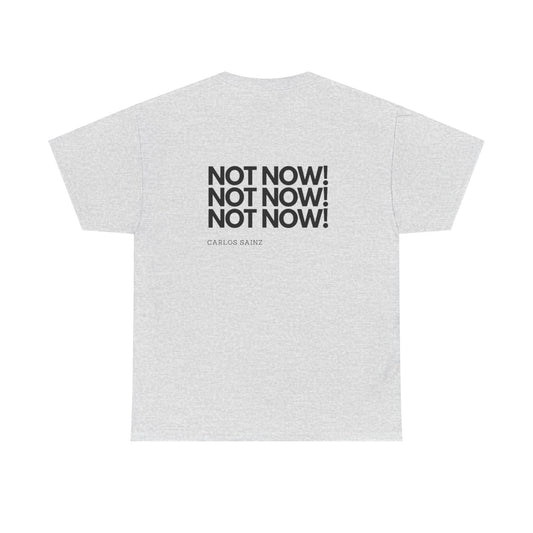 "NOT NOW!" Heavy Cotton Tee